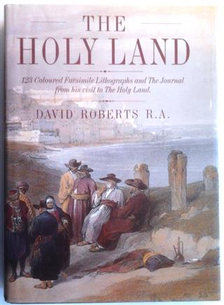 Book cover 18420007: ROBERTS David R.A. | THE HOLY LAND - 123 Coloured Facsimile Lithographs and The Journal from his visit to The Holy Land. 