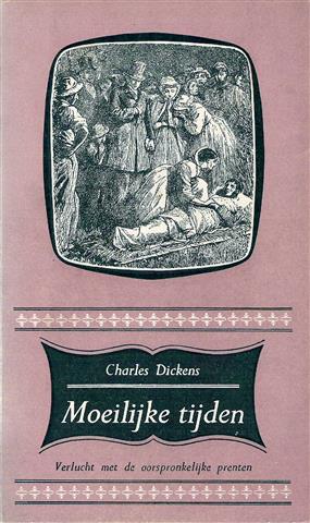 Book cover 18530002: DICKENS Charles | Moeilijke Tijden (vertaling van Hard Times - 1853) & Schetsen uit Italië. Verlucht met de oorspronkelijke prenten.