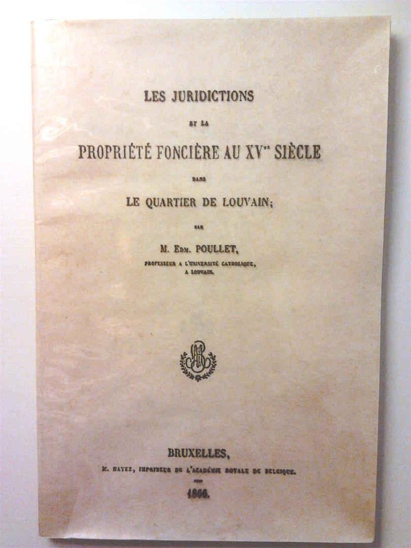 Book cover 18660006: POULLET Edm. Prof (Université Catholique de Louvain) | Les Juridictions et la Propriété Foncière dans le quartier de Louvain