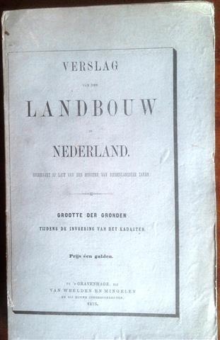 Book cover 18750004: NN  | Verslag van den Landbouw in Nederland. Grootte der Gronden tijdens de Invoering van het Kadaster.