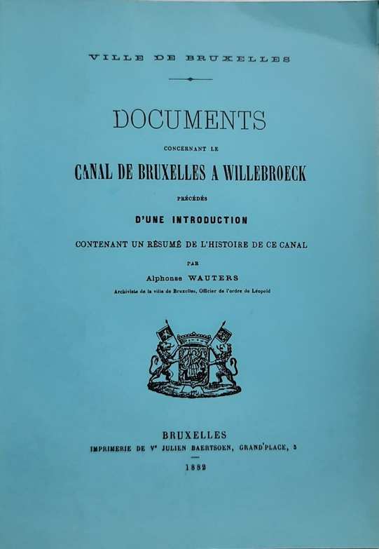 Book cover 18820002: WAUTERS Alphonse (archiviste de la ville de Bruxelles) | Documents concernant le canal de Bruxelles à Willebroeck précédés d
