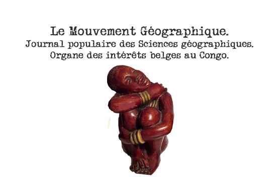 WAUTERS A.J. (rdacteur en chef du Mouvement Gographique) - Le Mouvement Gographique. Journal populaire des Sciences gographiques. Organe des intrts belges au Congo. Anne 1900.