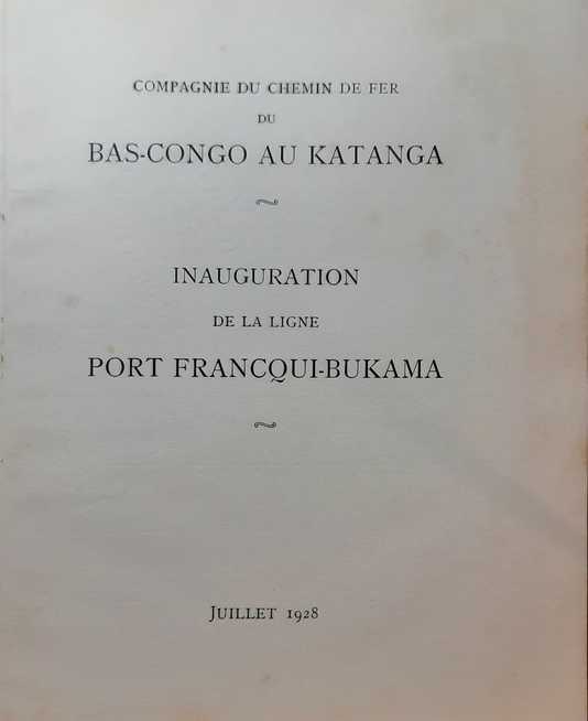 Book cover 19280048: JADOT Jean | Compagnie du Chemin de Fer du Bas-Congo au Katanga. Inauguration de la ligne Port Francqui-Bukama. Juillet 1928.