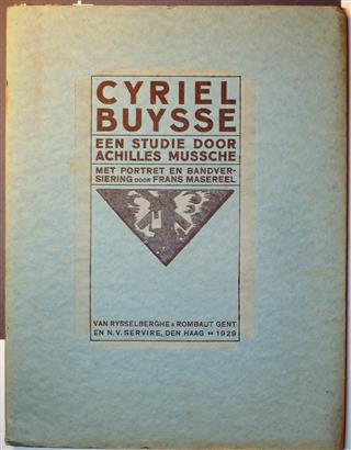 Book cover 19290069: MUSSCHE Achilles, MASEREEL Frans, [BUYSSE Cyriel] | Cyriel Buysse. Een studie door Achilles Mussche. Met portret en bandversiering door Frans Masereel.