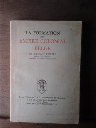Leclre Constant Prof. Dr - La formation d'un empire colonial belge | Congo