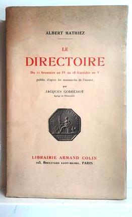 Book cover 19340034: MATHIEZ Albert, GODECHOT J. | Le Directoire Du 11 Brumaire An IV Au 18 Fructidor An V. Publié d