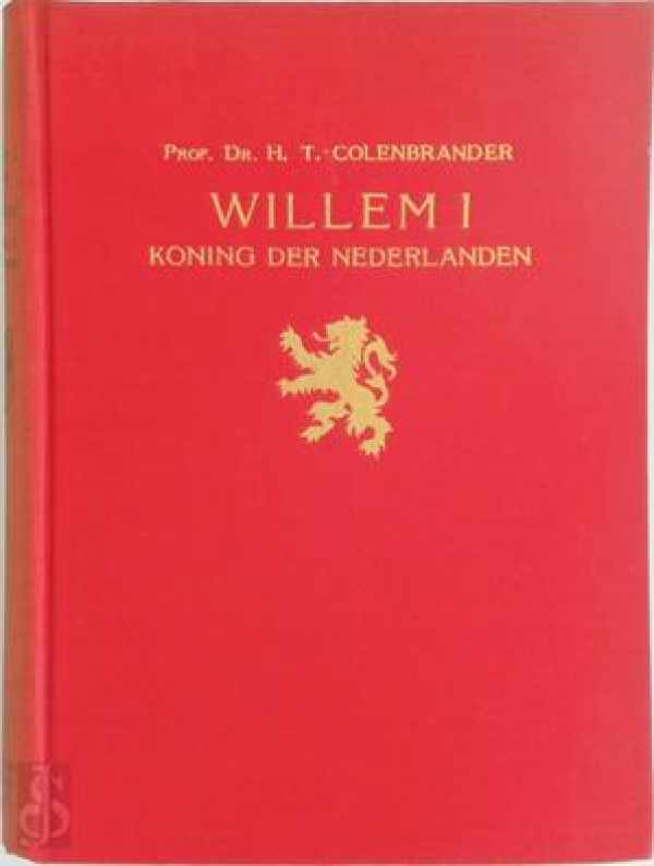 Book cover 19350024: COLENBRANDER H.T. Prof Dr | Willem I Koning der Nederlanden. Tweede deel 1815-1830
