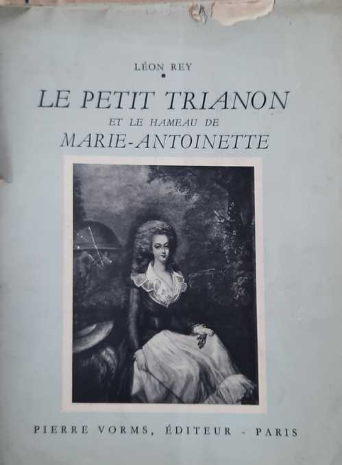 Book cover 19360052: REY Léon | Le petit Trianon et le hameau de Marie-Antoinette