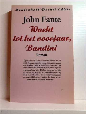 Book cover 19380072: FANTE John | Wacht tot het voorjaar, Bandini (vertaling van Wait Until Spring, Bandini - 1938)