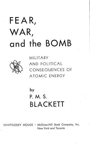 Book cover 19490021: BLACKETT P.M.S. | Fear, war, and the bomb - Military and political consequences of atomic energy