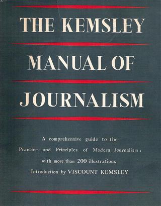Book cover 19500043: KEMSLEY Viscount LL.D. (Intro), FLEMING Ian | The Kemsley Manual of Journalism. A comprehensive guide to the Practice and Principles of Modern Journalism: with more than 200 illustrations.
