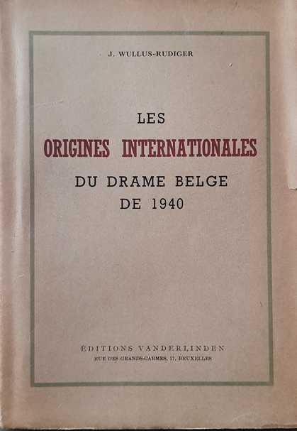 Book cover 19500065: WULLUS-RUDIGER J. | Les origines internationales du drame Belge de 1940 