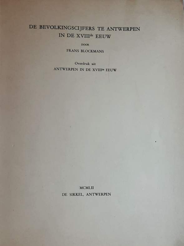 Book cover 19520044: BLOCKMANS Frans | De bevolkingscijfers te Antwerpen in de XVIIIde eeuw (overdruk uit Antwerpen in de XVIIIde eeuw)