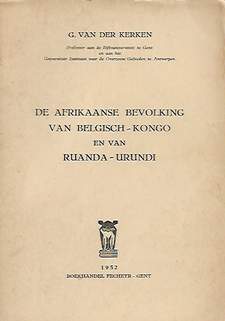 VAN DER KERKEN G. Prof. - De Afrikaanse bevolking van Belgisch-Kongo en van Ruanda-Urundi