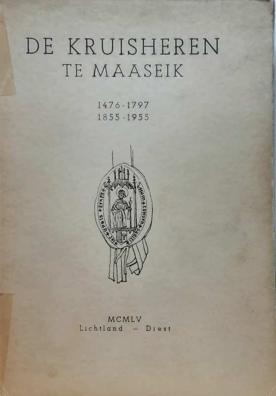 Book cover 19550081: HEERE L., SANGERS W., VAN ASSELDONK A., HENDRICKX M., COLSON M., WIEERS A., BIK Th.  | De Kruisheren te Maaseik 1476-1797 en 1855-1955.