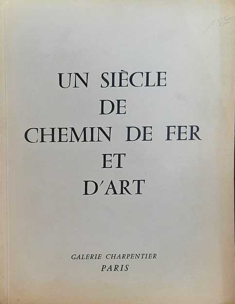 Book cover 19550110: GALERIE CHARPENTIER | Un Siècle de Chemin de Fer et d