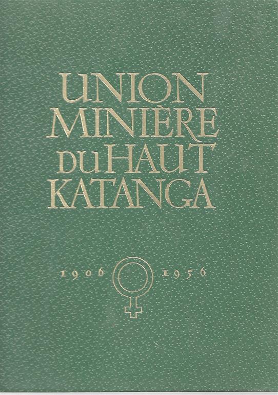 UMHK - Union Minire du Haut-Katanga 1906-1956 - UMHK