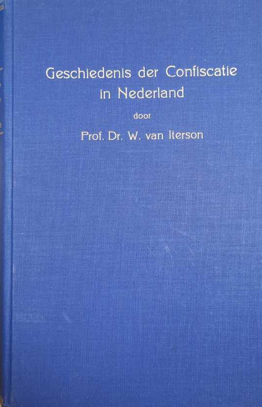 Book cover 19570091: VAN ITERSON W. Prof. Dr | Geschiedenis der Confiscatie in Nederland. Een rechtshistorische studie aan de hand van Noord-Nederlandse, een aantal Zuid-Nederlandse en andere bronnen.