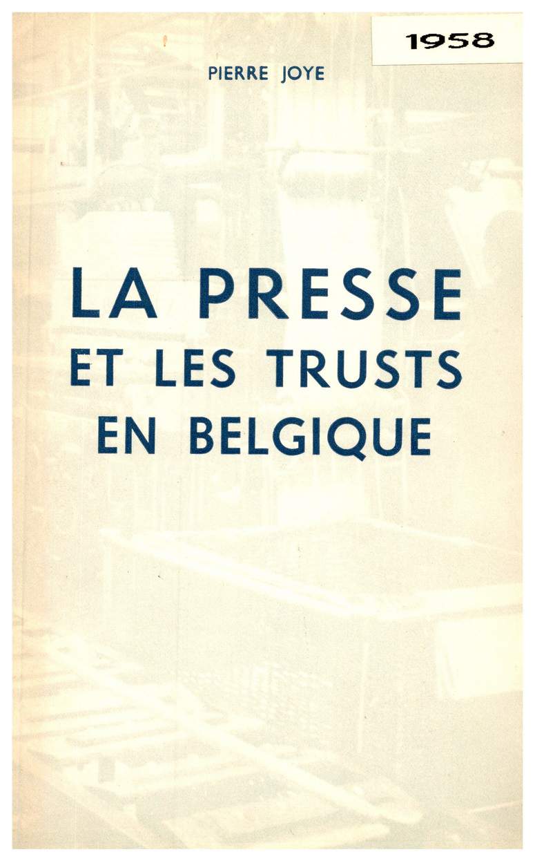 Book cover 195800031462: JOYE Pierre | La Presse et les Trusts en Belgique