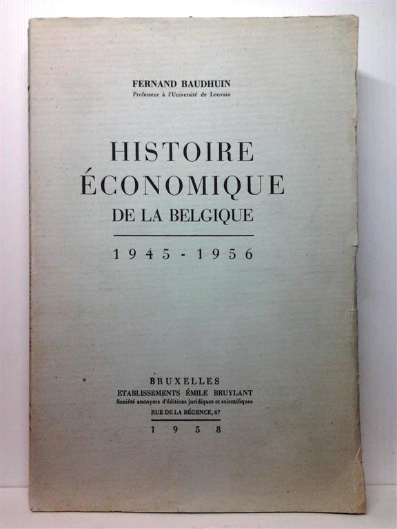 Book cover 19580122: BAUDHUIN Fernand Prof. | Histoire économique de la Belgique 1945-1956