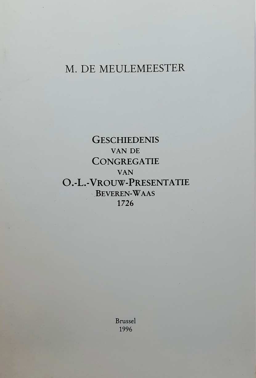 Book cover 19590052: DE MEULEMEESTER Maur. | Geschiedenis van de Congregatie van O.-L.-Vrouw-Presentatie Beveren-Waas 1726