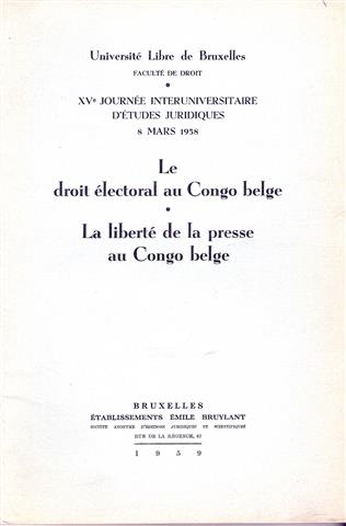 Book cover 19590062: GANSHOF VAN DER MEERSCH W.J. Prof. Dr (sous la présidence de -), DURIEUX A. Prof. (inspecteur générale au Ministère des Colonies) | Le droit électoral au Congo belge - La liberté de la presse au Congo belge