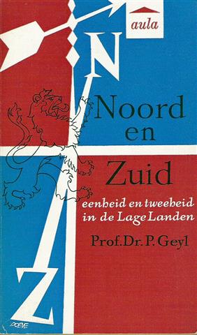 Book cover 19600067: GEYL P. Prof. Dr | Noord en Zuid. Eenheid en tweeheid in de Lage Landen.