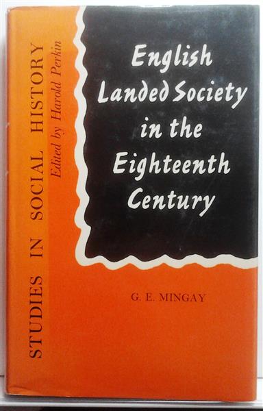 Book cover 19630134: MINGAY G.E. (Lecturer in Economic History at the London School of Economics) | English Landed Society in the  Eighteenth Century