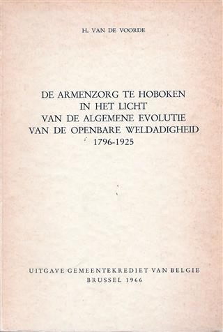 Book cover 19660150: VAN DE VOORDE, H. [old book number 19660137] | De armenzorg te Hoboken in het licht van de algemene evolutie van de openbare weldadigheid 1796-1925