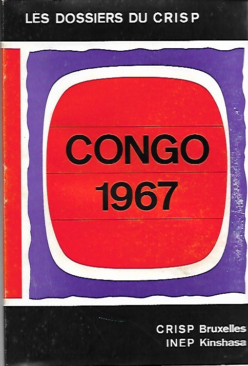Book cover 19670053: GERARD-LIBOIS Jules, VERHAEGEN B., VANSINA J., WEISS H. | Congo 1967. Les Dossiers du CRISP