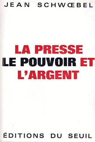Book cover 19680014: SCHWOEBEL Jean | La Presse, le Pouvoir et l