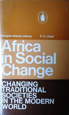 Book cover 19690034: LLOYD P.C. | Africa in Social Change - Changing traditional societies in the modern world