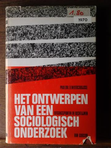 Book cover 19700062: VERCRUIJSSE E.V.W. Prof Dr | Het ontwerpen van een sociologisch onderzoek. Uitgangspunten en richtlijnen. 3de druk