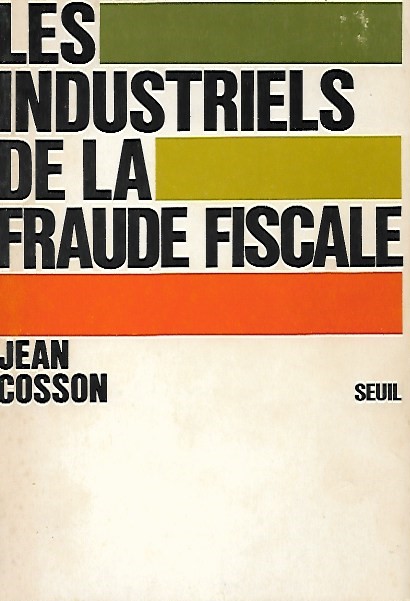 Book cover 19710045: COSSON Jean | les industriels de la fraude fiscale