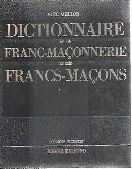 Book cover 19710057: MELLOR Alec | Dictionnaire de la Franc-Maçonnerie et des Francs-Maçons.