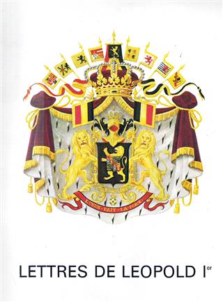 Lettres de Léopold Ier à sa sœur la princesse Sophie; à son beau-frère Emmanuel , comte de Mensdorff-Pouilly; à son neveu Alphonse, comte de Mensdorff-Pouilly, 1804-1864