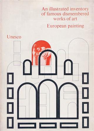 Book cover 19740060: ABDUL HAK, Selim et al. UNESCO | AN ILLUSTRATED INVENTORY OF FAMOUS DISMEMBERED WORKS OF ART. EUROPEAN PAINTING. With a section on dismembered tombs in France.