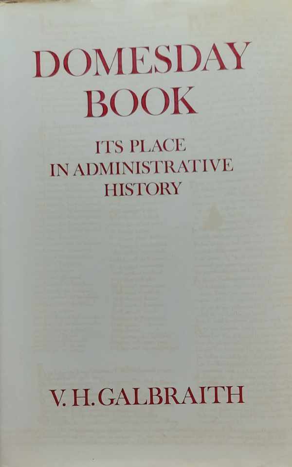 Book cover 19740096: GALBRAITH Vivian Hunter | Domesday Book: Its place in administrative history.