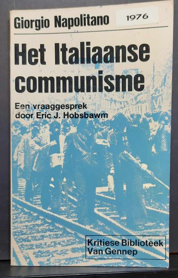 Book cover 19760012: NAPOLITANO Giorgio, HOBSBAWM Eric J. | Het Italiaanse communisme. Een vraaggesprek door Eric J. Hobsbawm
