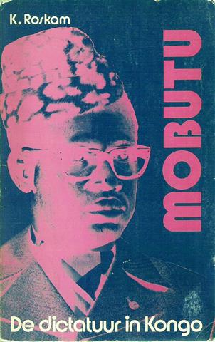 ROSKAM Karel - Mobutu - De dictatuur in Kongo [Congo]