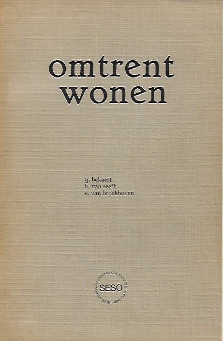 Book cover 19760107: BEKAERT Geert, VAN REETH Bob, VAN BROEKHOVEN Emiel | Omtrent wonen