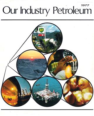 Book cover 19770005: STOCKIL P.A. Editor   | Our industry: Petroleum: a handbook dealing with the organisation and functions of an integrated international oil company, with particular reference to the British Petroleum Company Limited.