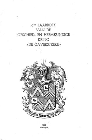 Book cover 19780080: WANTE L., DEBROUWERE EN DUCATTEEUW, CASTELAIN, VANDEPUTTE, DELMOTTE, DESPRIET, VERBRUGGE | 6de JAARBOEK VAN DE GESCHIED- EN HEEMKUNDIGE KRING DE GAVERSTREKE.