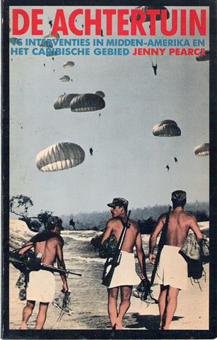 Book cover 19810065: PEARCE Jenny | De achtertuin: VS-interventies in Midden-Amerika en het Caribische gebied (Vertaling van Under the Eagle, US intervention in Central America and the Caribbean)