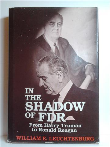 Book cover 19830030: LEUCHTENBURG William E. Prof. | In the shadow of FDR - From Harry Truman to Ronald Reagan