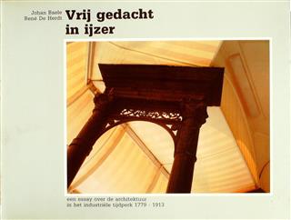 Book cover 19830167: BAELE Johan, DE HERDT René | Vrij gedacht in ijzer : een essay over de architektuur in het industriële tijdperk 1779-1913