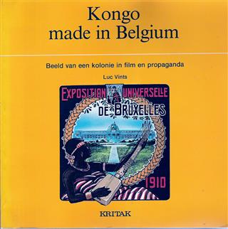VINTS Luc - Kongo made in Belgium. Beeld van een kolonie in film en propaganda