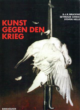 Book cover 19840041: BRUCKNER D.J.R. & CHWAST Seymour & HELLER Steven | Kunst gegen den Krieg - 400 Jahre Protest in der Kunst