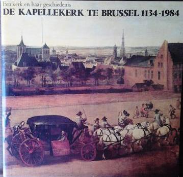 Book cover 19840123: COOLEN Bob (voorwoord), VAN NUFFEL Herman, JORIS Luc  | De Kapellekerk te Brussel 1134-1984. Een kerk en haar geschiedenis