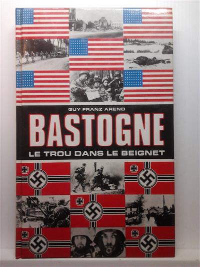 Book cover 19840170: AREND Guy Franz, MCAULIFFE (préface), von MANTEUFFEL (préface) | La Bataille pour Bastogne. Le trou dans le beignet.